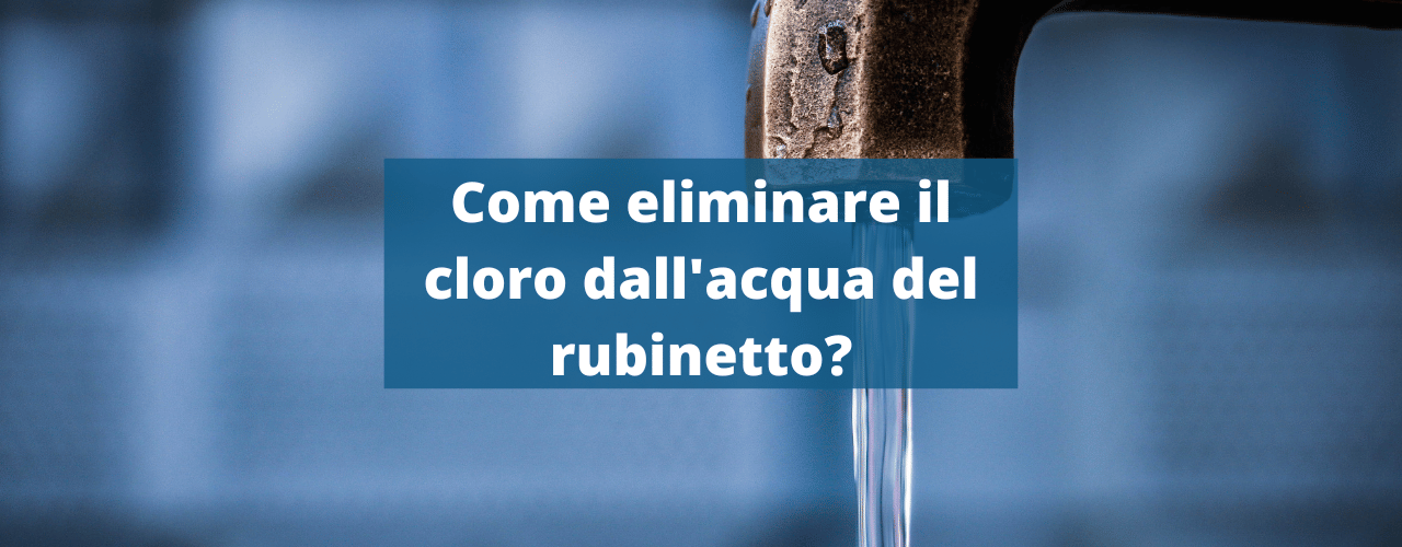 Come eliminare il cloro dall'acqua del rubinetto
