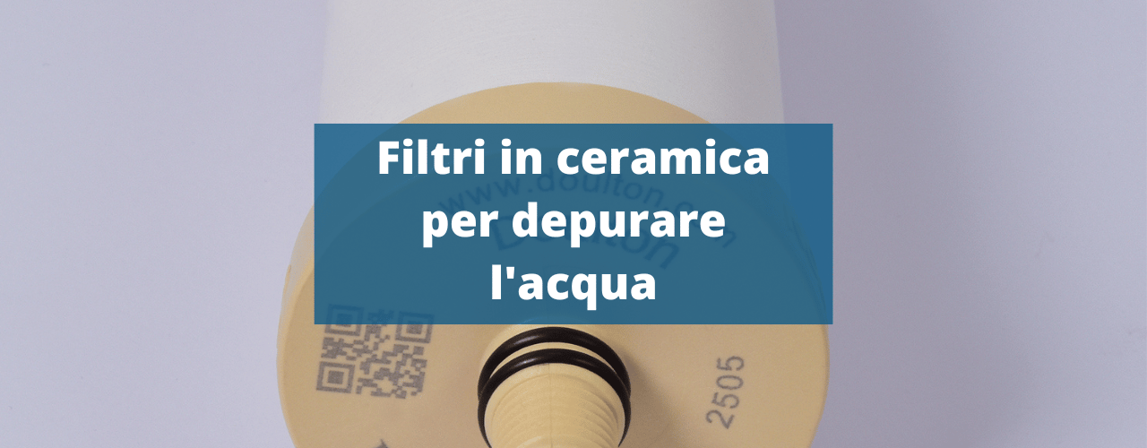 I filtri in ceramica per depurare l'acqua